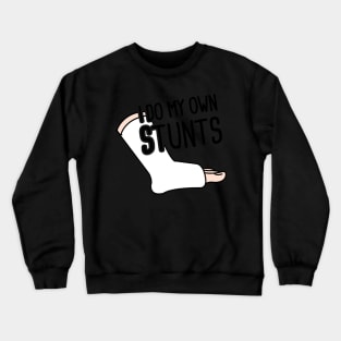 Stunts - Funny Broken Foot Or Toe Gift Crewneck Sweatshirt